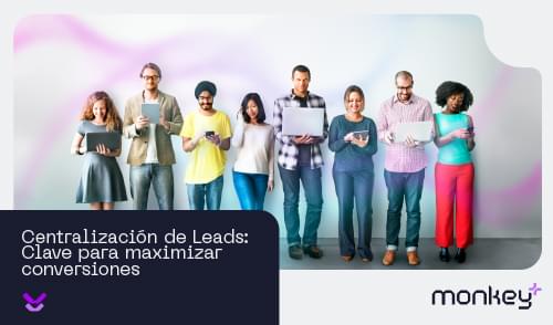 La Importancia de Centralizar Leads para el Éxito Empresarial.