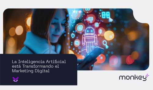 La Inteligencia Artificial está Transformando el Marketing Digital.